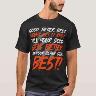 Camiseta Good Better Best Never Let It Rest Motivation Art