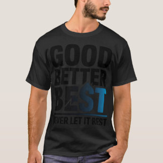 Camiseta Good Better Best Never Let It Rest Motivation Bear