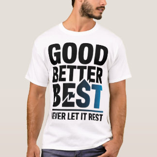 Camiseta Good Better Best Never Let It Rest Motivation Bear