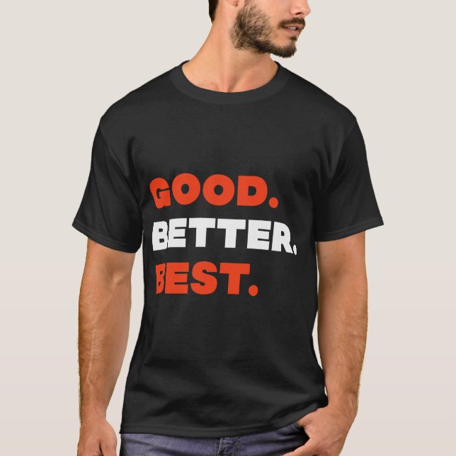 Camiseta Good Better Best Never Let It Rest Quote File (Frente)