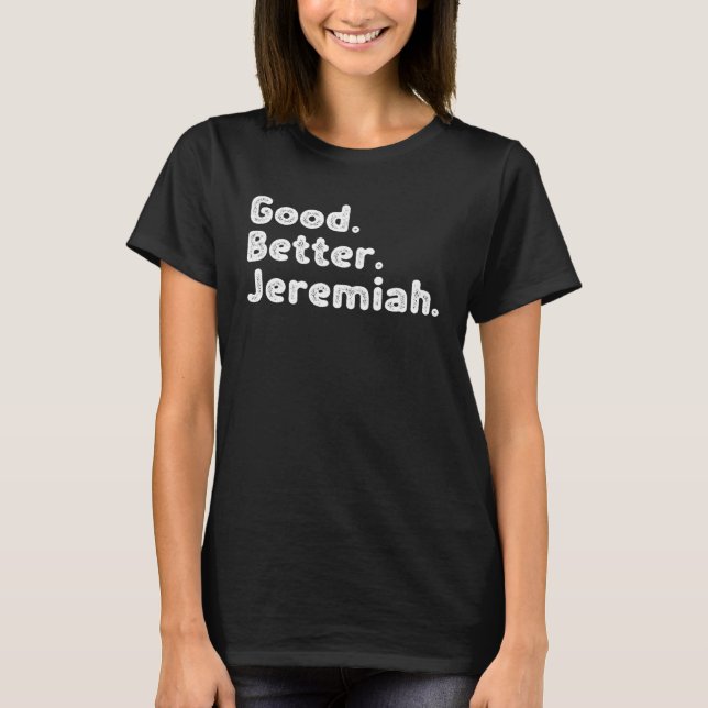 Camiseta Good better Jeremiah (Frente)