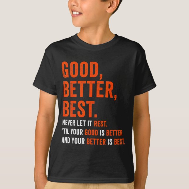 Camiseta Good Better Never Let It Rest  (Frente)