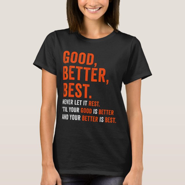 Camiseta Good Better Never Let It Rest  (Frente)