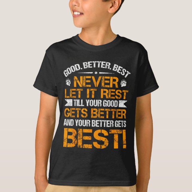 Camiseta Good Better Never Let It Rest Motivation Saying Be (Frente)