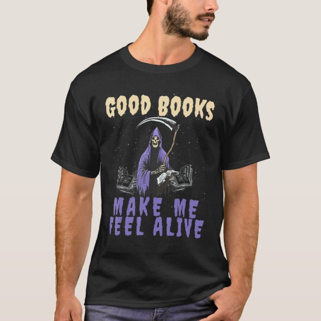 Camiseta Good Books makes me Feel Alive Reading Grim Reaper (Frente)