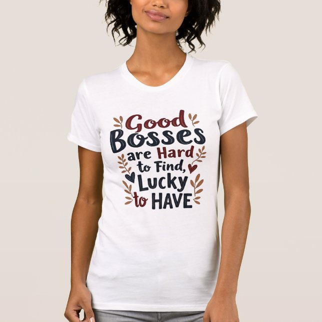 Camiseta Good Bosses Are Hard To Find Lucky To Have (Frente)