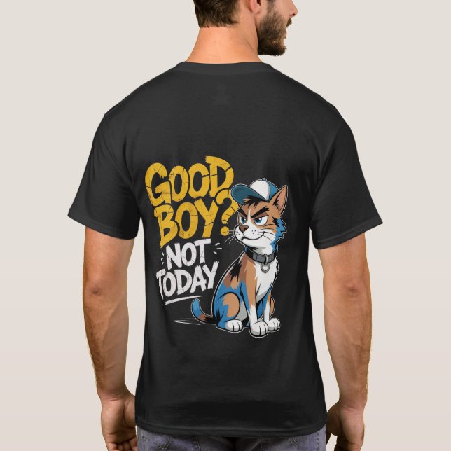 Camiseta Good Boy Not Today Funny Cat Illustration T-Shirt (Verso)