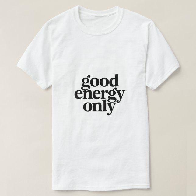 Camiseta Good Energy Only T-Shirt | Minimalist Morning  (Frente do Design)
