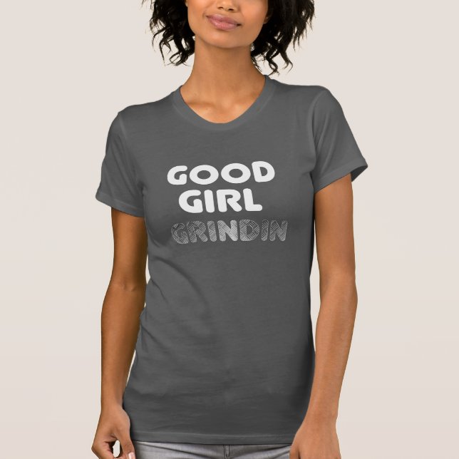 Camiseta Good Girl Grindin (Frente)
