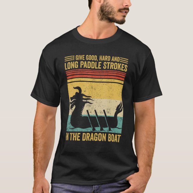 Camiseta Good Hard Long Paddle Strokes In Dragon Boat Race (Frente)