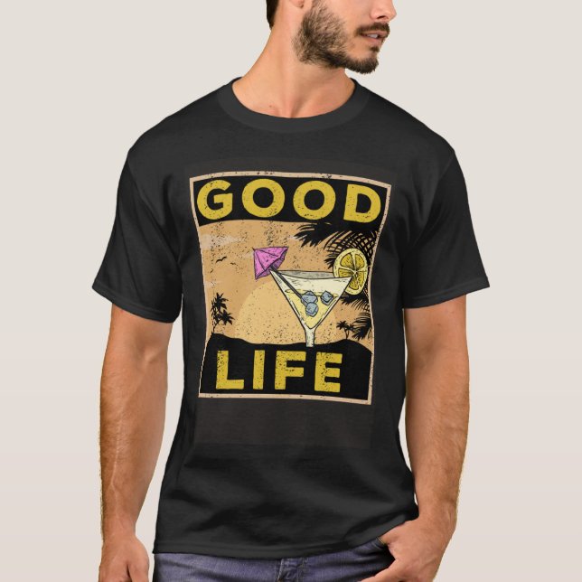 Camiseta Good Life  Life Cocktail Palm Trees Travel Saying (Frente)