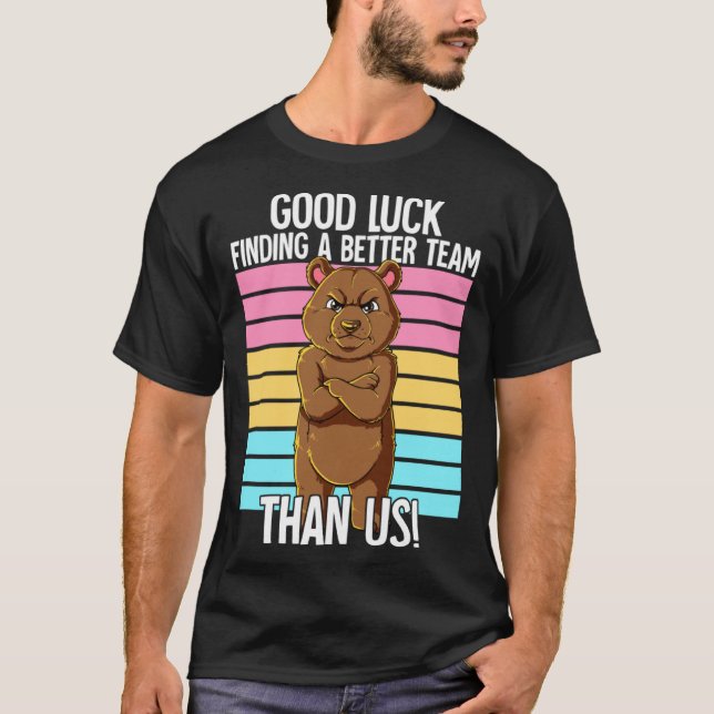 Camiseta Good Luck Finding A Better Team Than Us Leaving Jo (Frente)