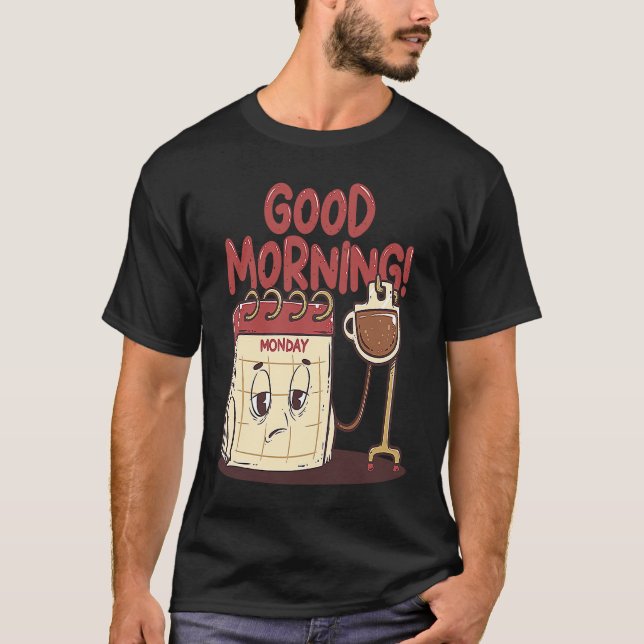 Camiseta Good Morning Pun Monday Lazy People Caffeine Coffe (Frente)