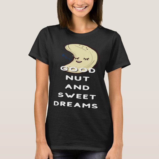 Camiseta Good Nut And Sweet Dreams Nut  Pun Joke Nuts (Frente)