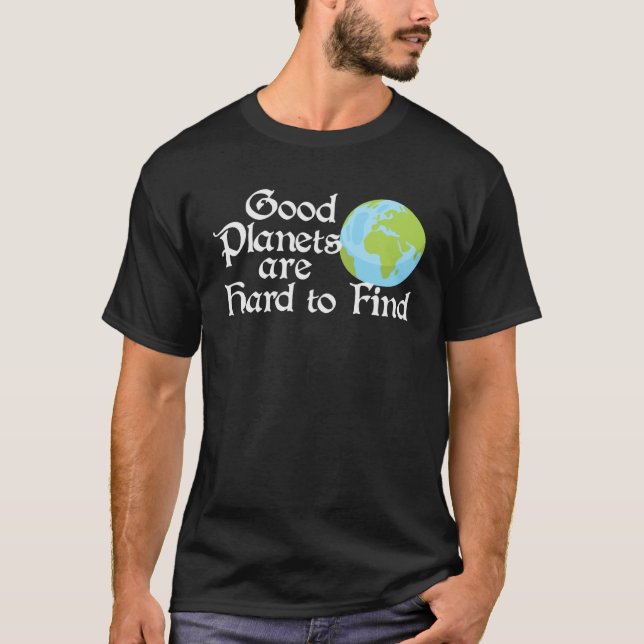 Camiseta Good Planets Are Hard to Find Eco friendly (Frente)