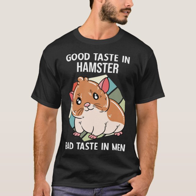 Camiseta Good Taste In Hamster Bad Taste Im Men (Frente)