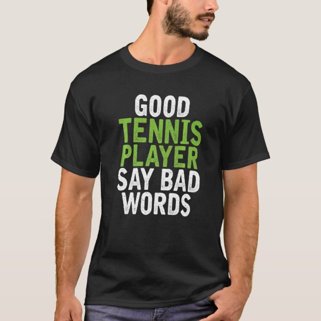 Camiseta Good Tennis Player say bad Words Tennis (Frente)