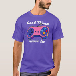 Camiseta Good Things never die Gamepad