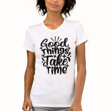 Good Things Take Time Typography Motivational