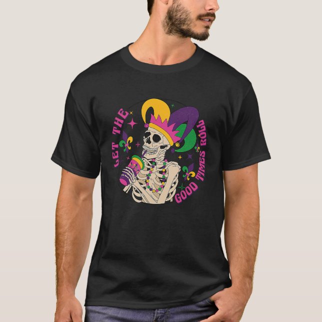 Camiseta Good Times Let Roll The Mardi Gras Skeleton Carniv (Frente)