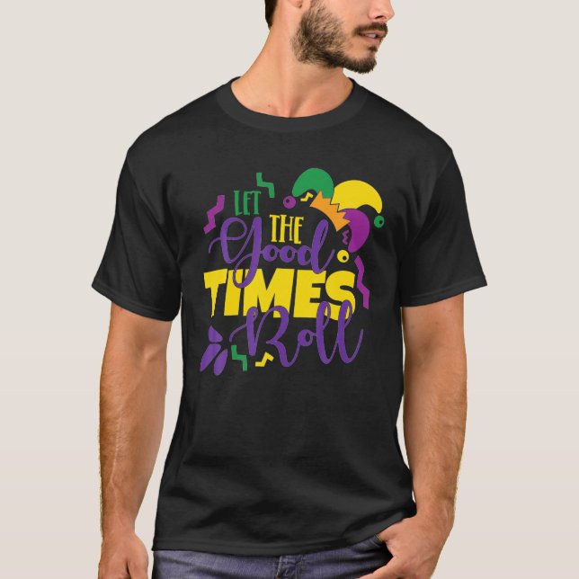 Camiseta Good Times Roll Mardi Gras Parade Mascarada New O (Frente)