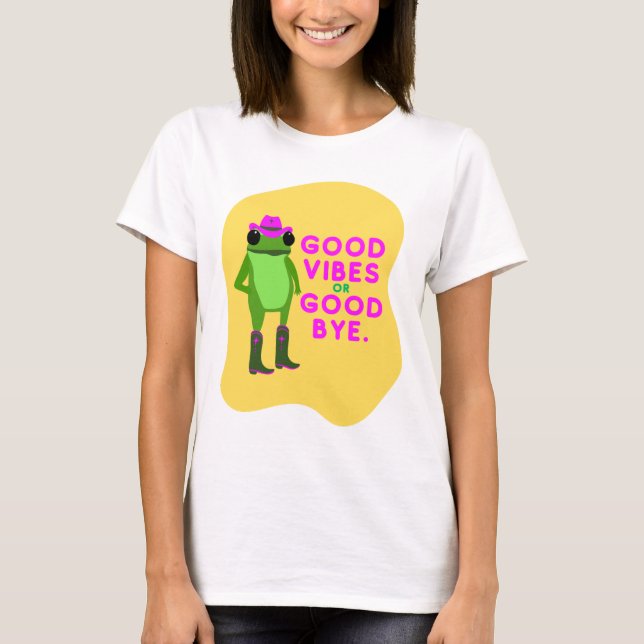 Camiseta Good Vibes or Good Bye Frog – Cowgirl Aesthetic  (Frente)