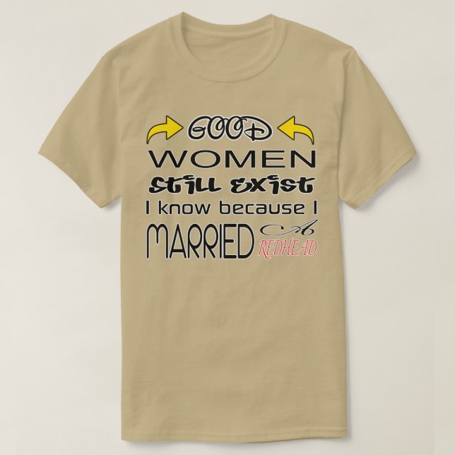 Camiseta Good Wonen Still Exist I Know Because I Married A  (Frente do Design)