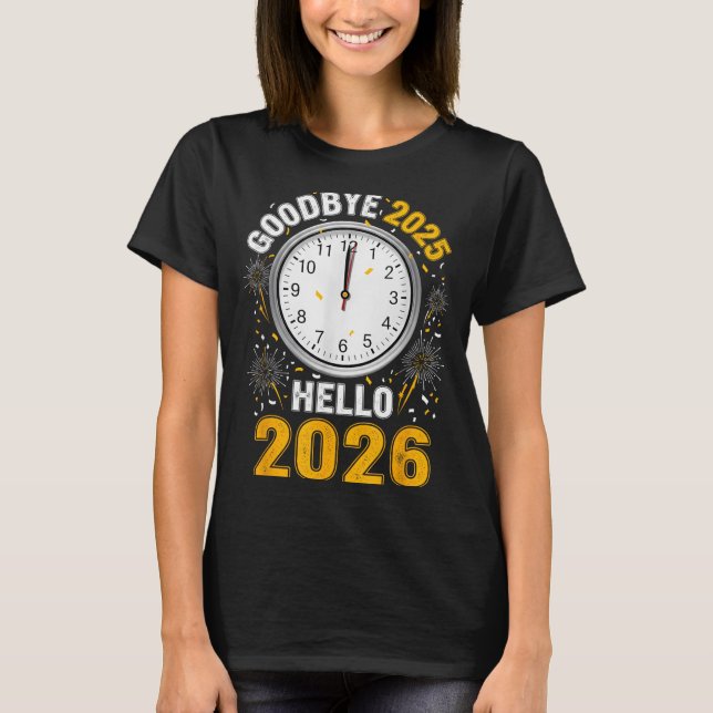 Camiseta Goodbye 2025 Hello 2026 Tee With Clock New Year 20 (Frente)