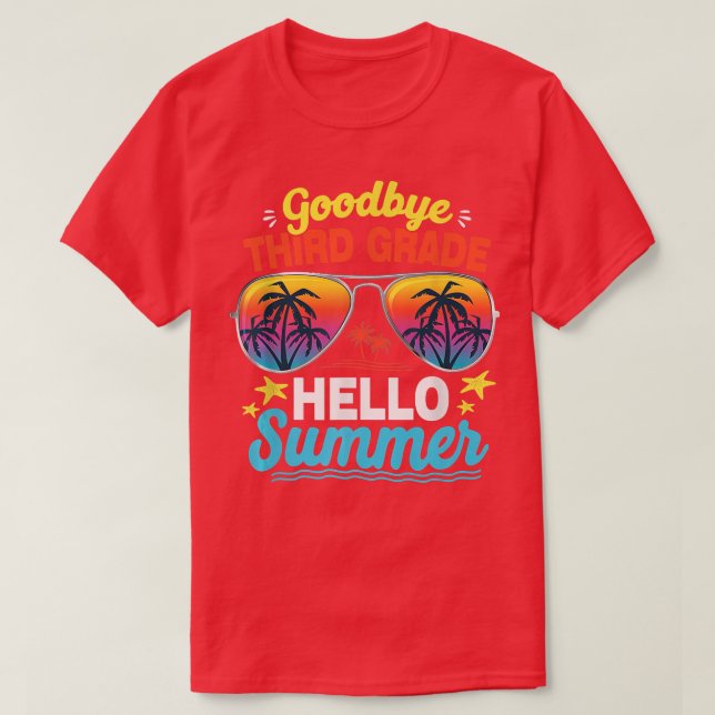 Camiseta Goodbye 3rd Grade Hello Summer Last Day Of School  (Frente do Design)
