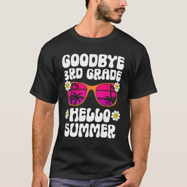 Camiseta Goodbye 3rd Grade Hello Summer Last Day Of School  (Frente)