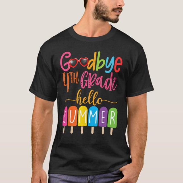 Camiseta Goodbye 4th Grade Hello Summer Popsicle Ice Cream  (Frente)