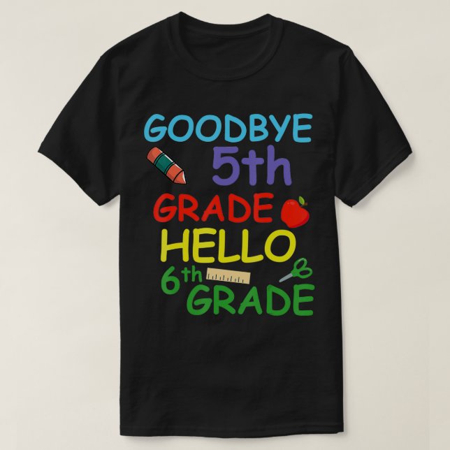 Camiseta Goodbye 5 Grade Hello 6 Grade (Frente do Design)