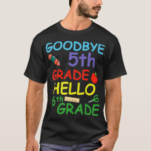 Camiseta Goodbye 5 Grade Hello 6 Grade