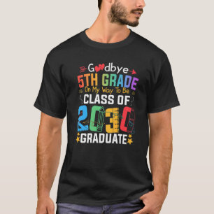 Camiseta Goodbye 5th Grade On My Way To Be Class Of 2030 Gr