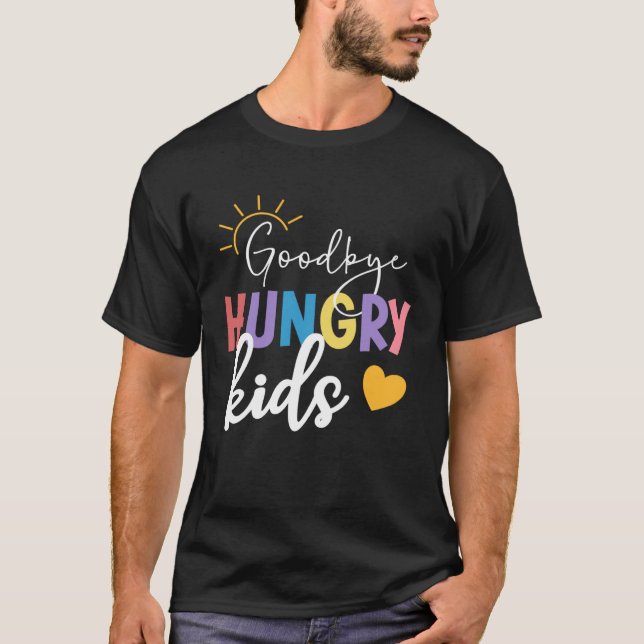 Camiseta Goodbye Hungry Kids Lunch Lady Last Day Of School (Frente)