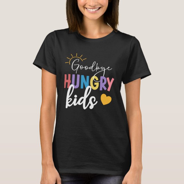 Camiseta Goodbye Hungry Kids Lunch Lady Last Day Of School (Frente)