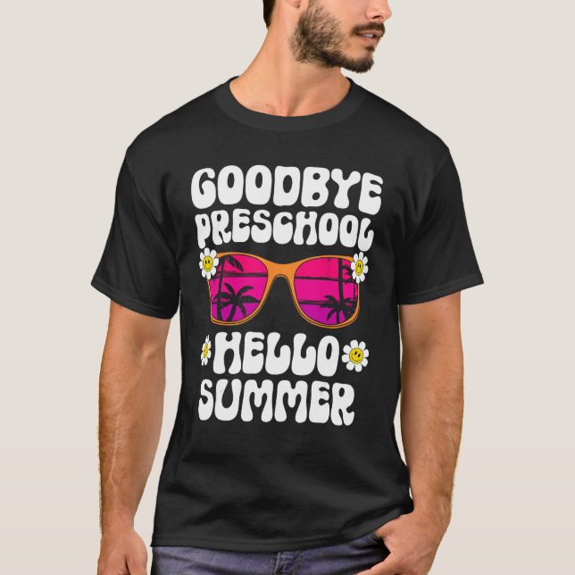 Camiseta Goodbye Preschool Hello Summer Last Day Of School  (Frente)