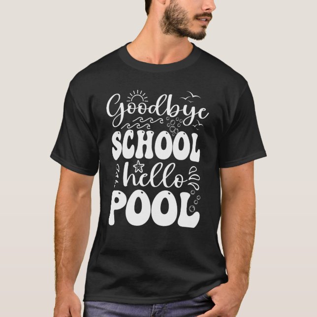 Camiseta Goodbye School Hello Pool Summer Last Day Of Schoo (Frente)