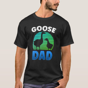 Camiseta Goose Dad Lover Animal Owner Geese Father Daddy Pa