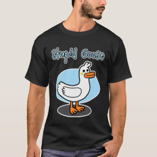 Camiseta Goose  for men and women  Stupid Goose