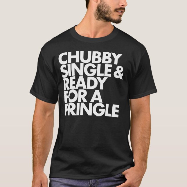 Camiseta Gordinho Solteiro e Pronto para um Pringl (Frente)