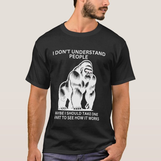 Camiseta Gorilla Ape Miscompreendido Macaco Sarcástico Engr (Frente)
