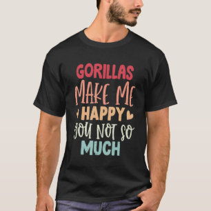 Camiseta Gorillas Me Faz Feliz Você Não Tanto Gorilas