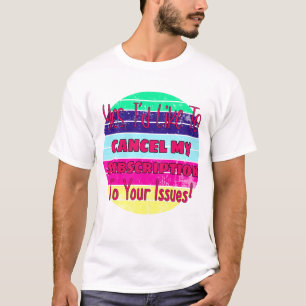 Camiseta Gostaria de cancelar minha assinatura das suas edi