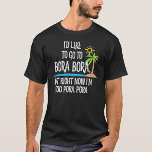 Camiseta Gostaria de ir para Bora Bora, mas sou Pora Pora P