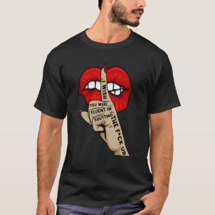 Camiseta Gostaria Que Fosse Fluente Em Encerrar O Fck U