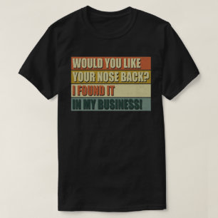 Camiseta Gostarias Do Teu Nariz De Volta Que Encontrei