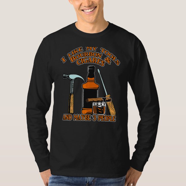 Camiseta Gosto Das Minhas Ferramentas Bourbon E Cigarros E  (Frente)