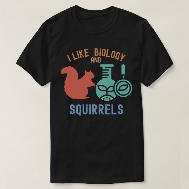 Camiseta Gosto de Biologia e Esquilos, Estudante de Biologi (Frente do Design)