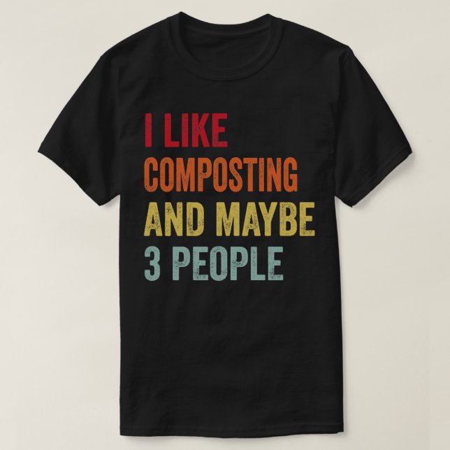 Camiseta Gosto De Compostar Talvez 3 Pessoas (Frente do Design)
